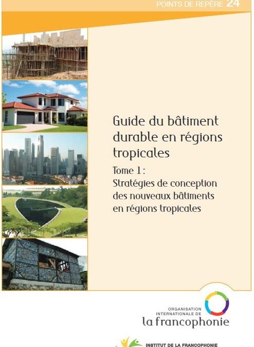 Guide du Bâtiment durable en régions tropicales – Tome 1 Stratégies de conception des nouveaux bâtiments en régions tropicales