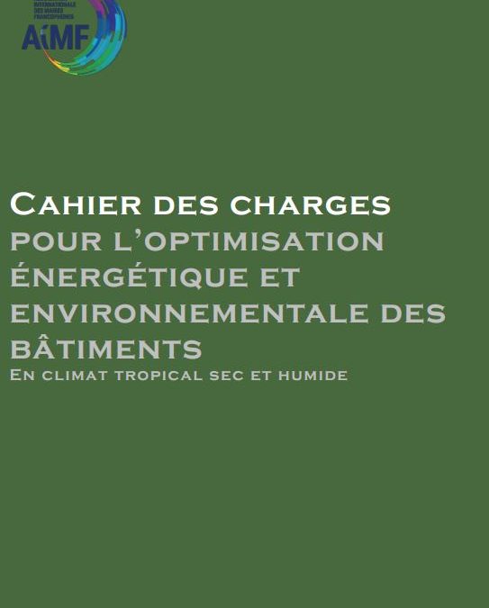 Cahier des charges pour l’optimisation énergétique et environnementale des bâtiments en climat tropical sec et humide