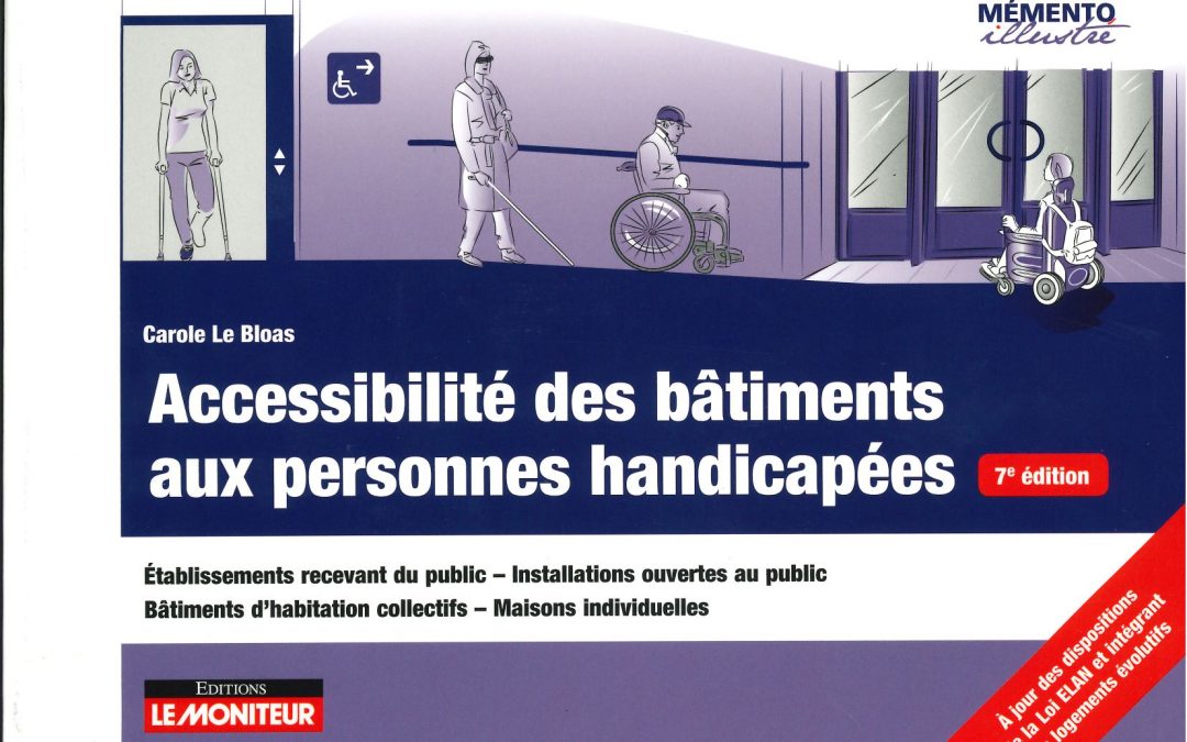 Accessibilité des bâtiments aux personnes handicapées: Établissements recevant du public – Installations ouvertes au public -Bâtiments d’habitation collect