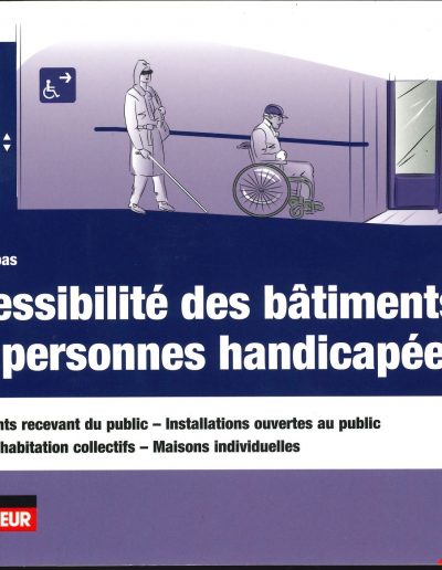 Accessibilité des bâtiments aux personnes handicapées: Établissements recevant du public – Installations ouvertes au public -Bâtiments d’habitation collect