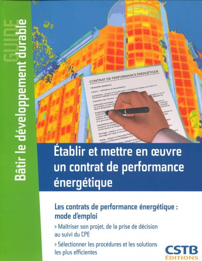 Etablir et mettre en oeuvre un contrat de performance énergétique : Les contrats de performance énergétique, mode d’emploi
