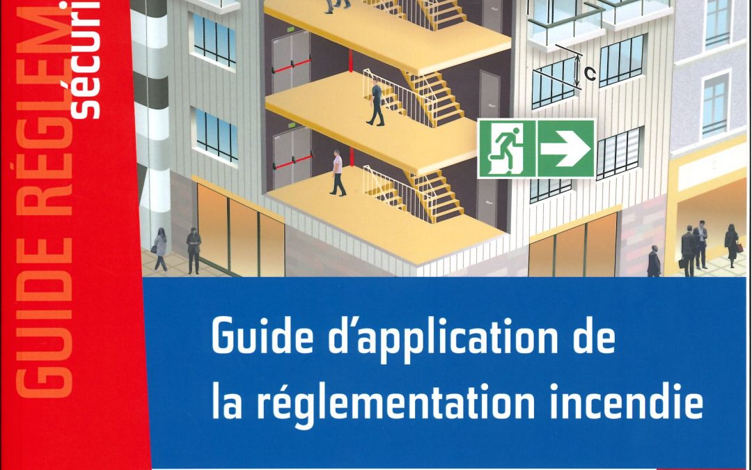 Guide d’application de la réglementation incendie: Bâtiments d’habitation – Etablissements recevant du public (ERP) – Locaux d’activité