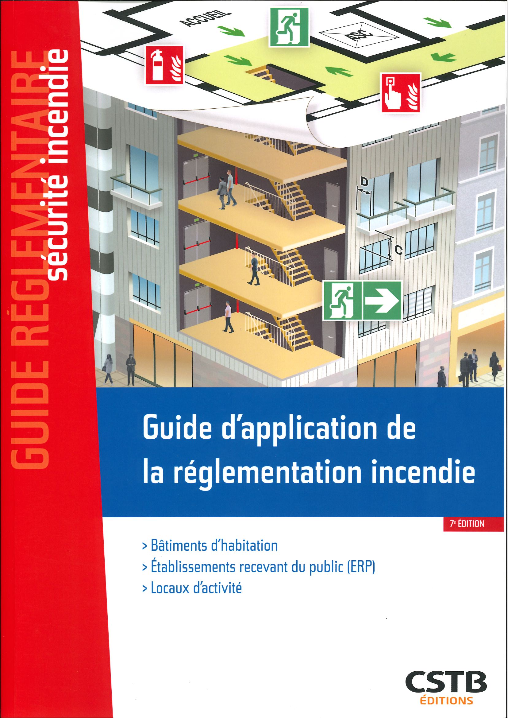 Guide d'application de la réglementation incendie: Bâtiments d'habitation - Etablissements recevant du public (ERP) - Locaux d'activité