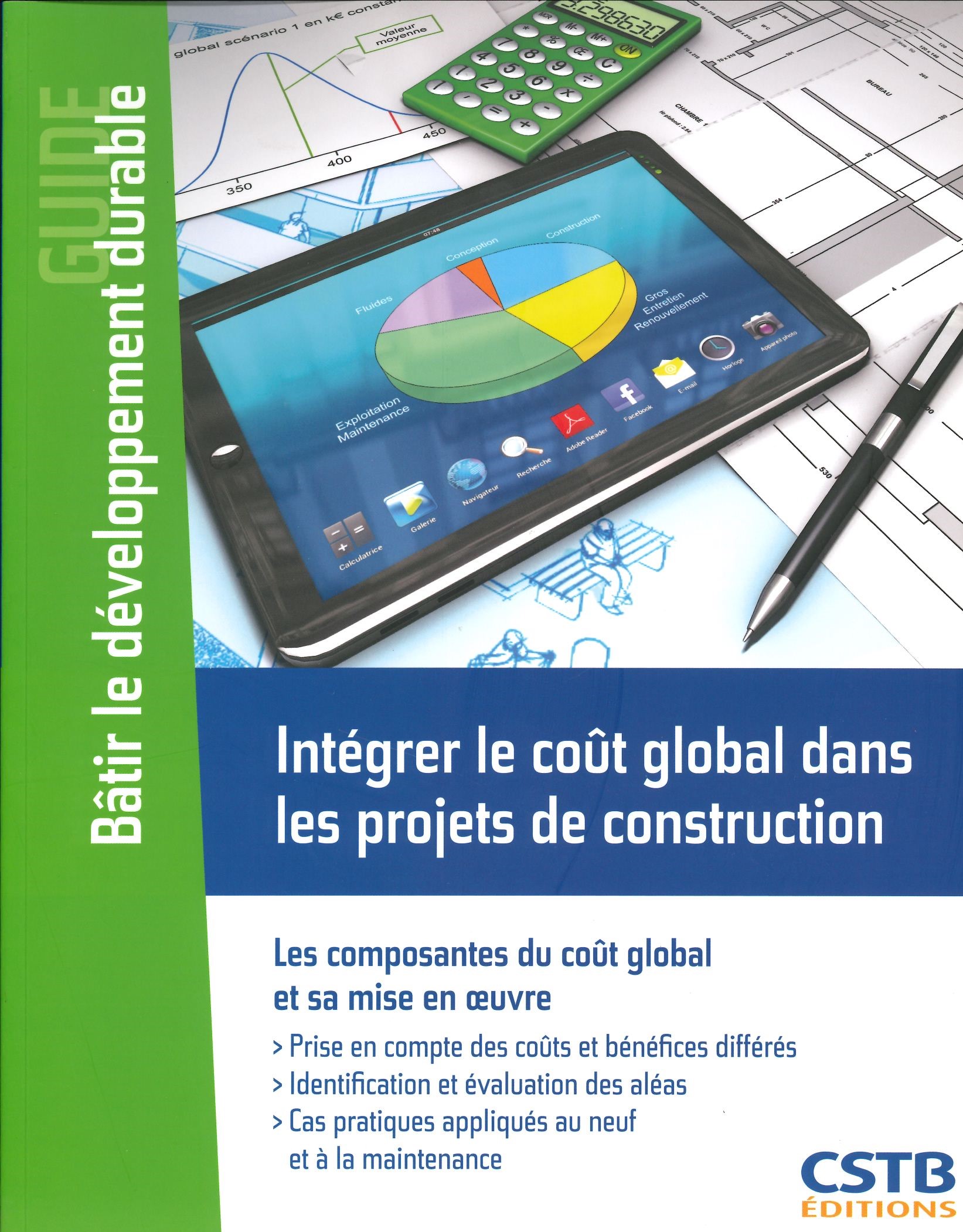 Intégrer le coût global dans les projets de construction: Les composantes du coût global et sa mise en oeuvre.