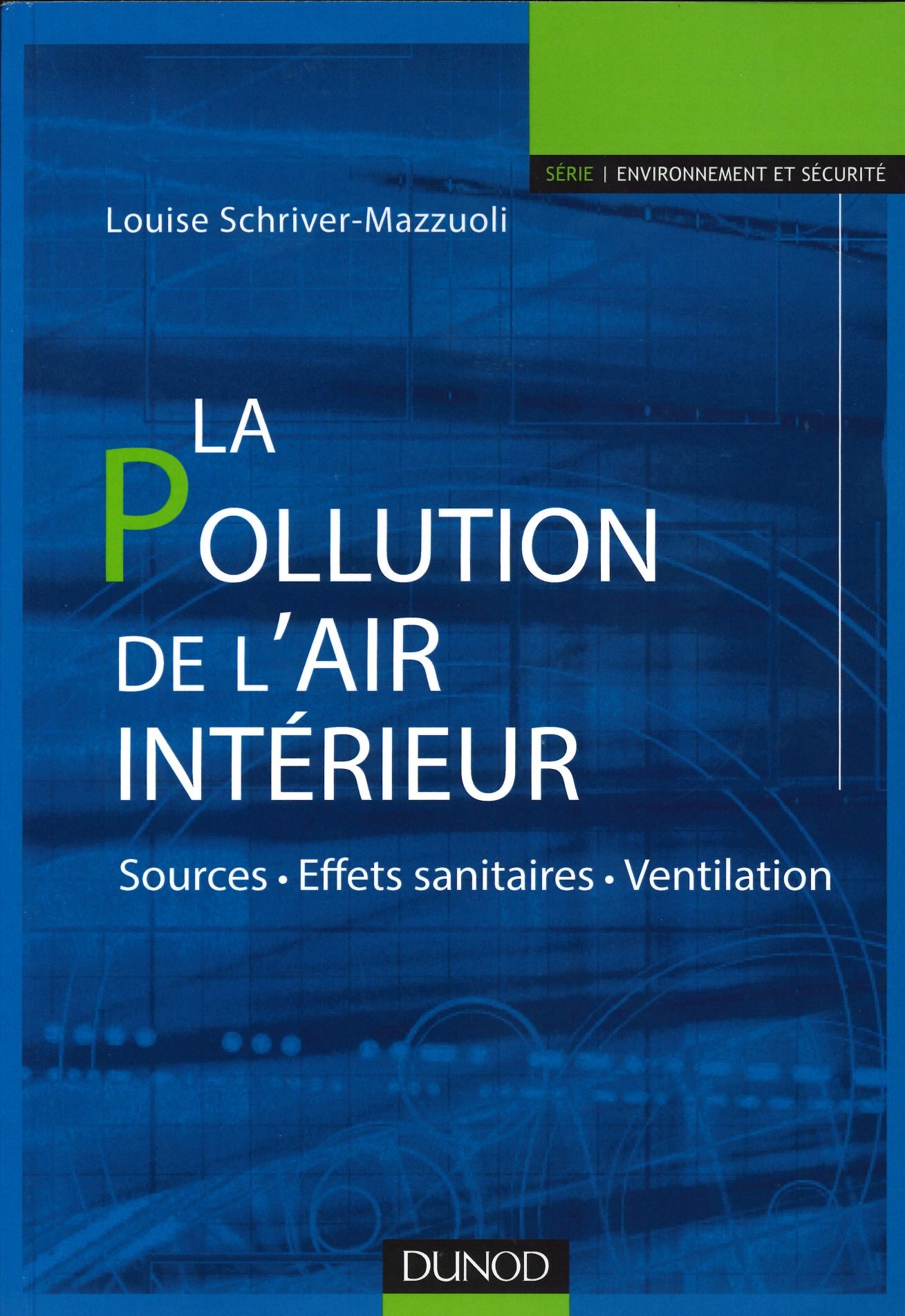 La pollution de l'air intérieur - Sources. Effets sanitaires. Ventilation: Sources. Effets sanitaires. Ventilation