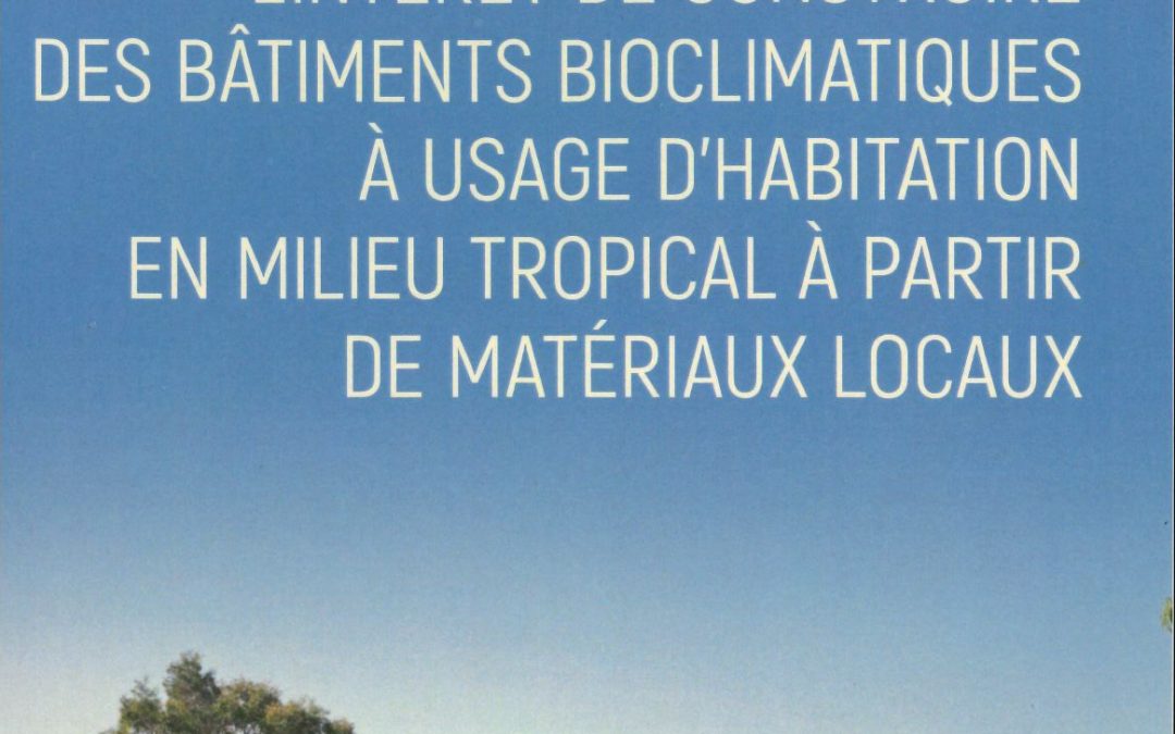 L’intérêt de construire des bâtiments bioclimatiques à usage d’habitation en milieu tropical à partir de matériaux locaux