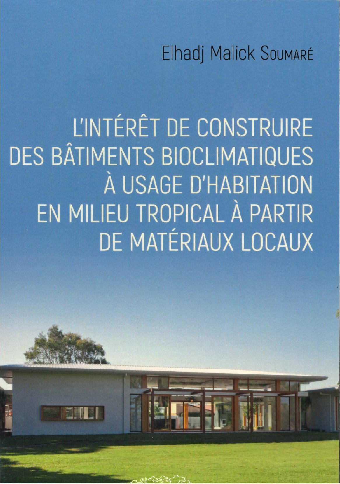 L'intérêt de construire des bâtiments bioclimatiques à usage d'habitation en milieu tropical à partir de matériaux locaux