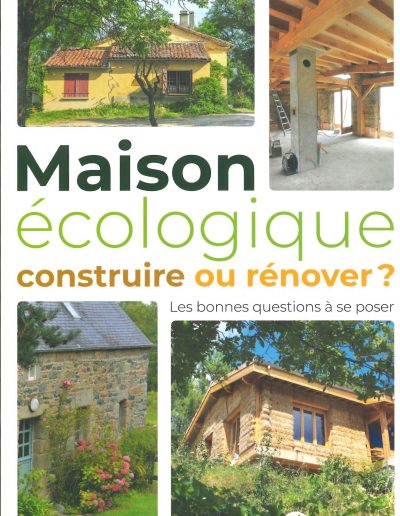 Maison écologique : construire ou rénover ?: Les bonnes questions à se poser