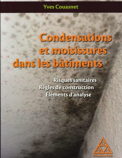 Condensations et moisissures dans les bâtiments: Risques sanitaires – Règles de construction – Eléments d’analyse.