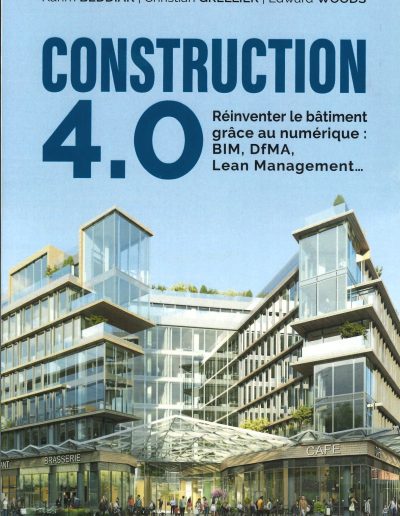 Construction 4.0 – Réinventer le bâtiment grâce au numérique : BIM, DfMA, Lean Management…: Reinventer le bâtiment grâce au numérique : BIM, DfMA, Lean Management…