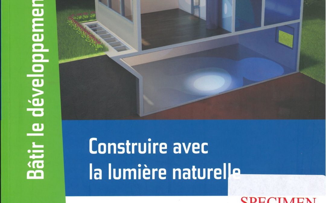 Construire avec la lumière naturelle: Concevoir un bâtiment en fonction de la lumière naturelle