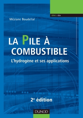 La pile à combustible. 2e éd. L’hydrogène et ses applications