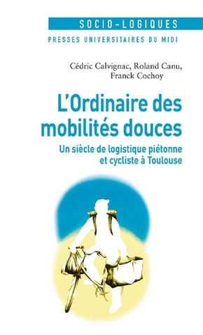 L’ordinaire des mobilités douces – Un siècle de logistique piétonne et cycliste à Toulouse