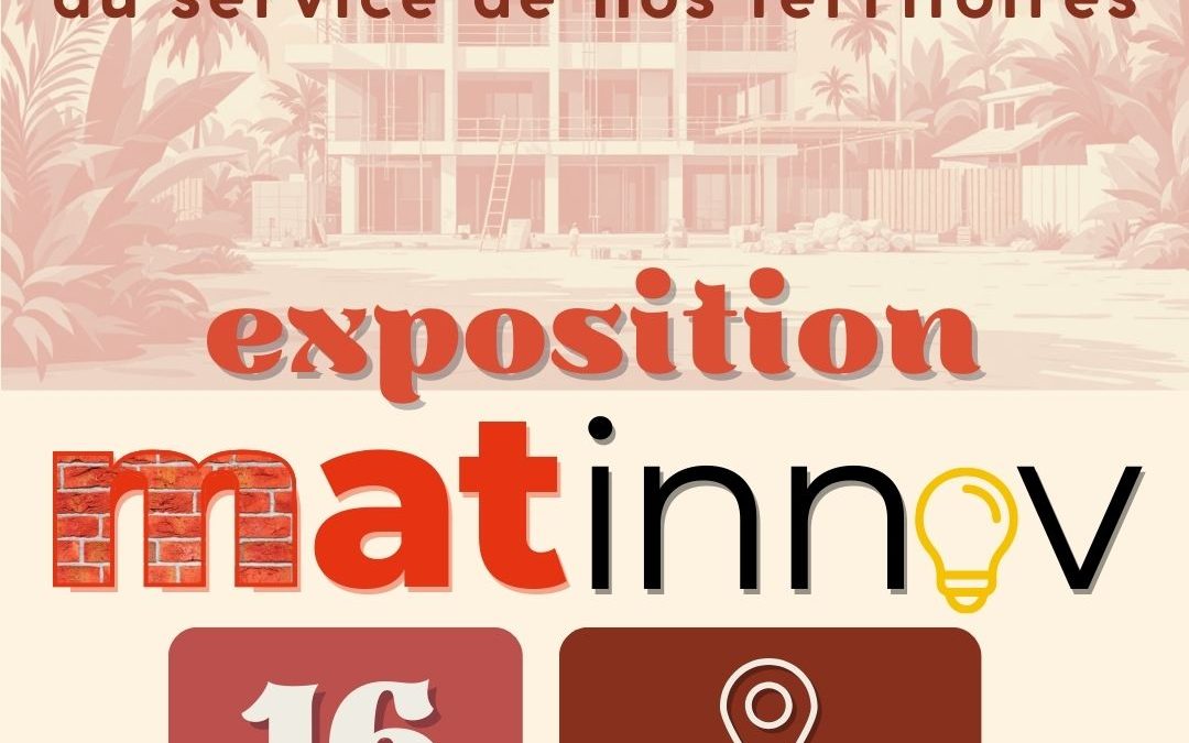 MAT’INNOV – Exposition matériaux innovants Des Antilles-Guyane